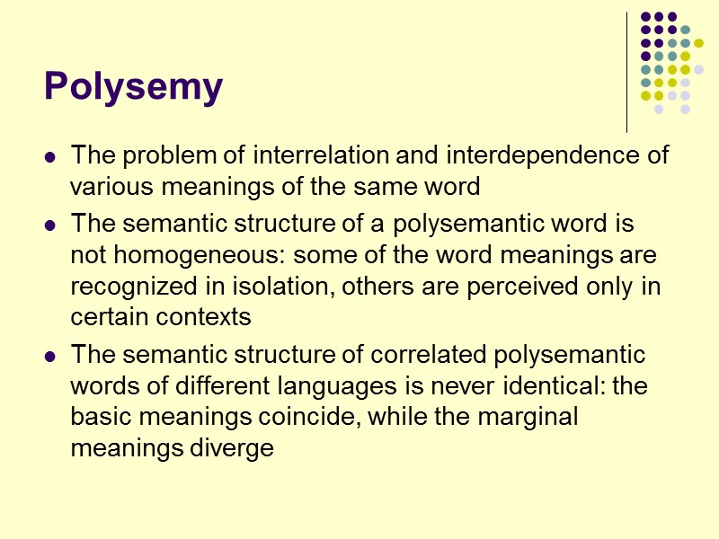 Polysemy The problem of interrelation and interdependence of various meanings of the same word